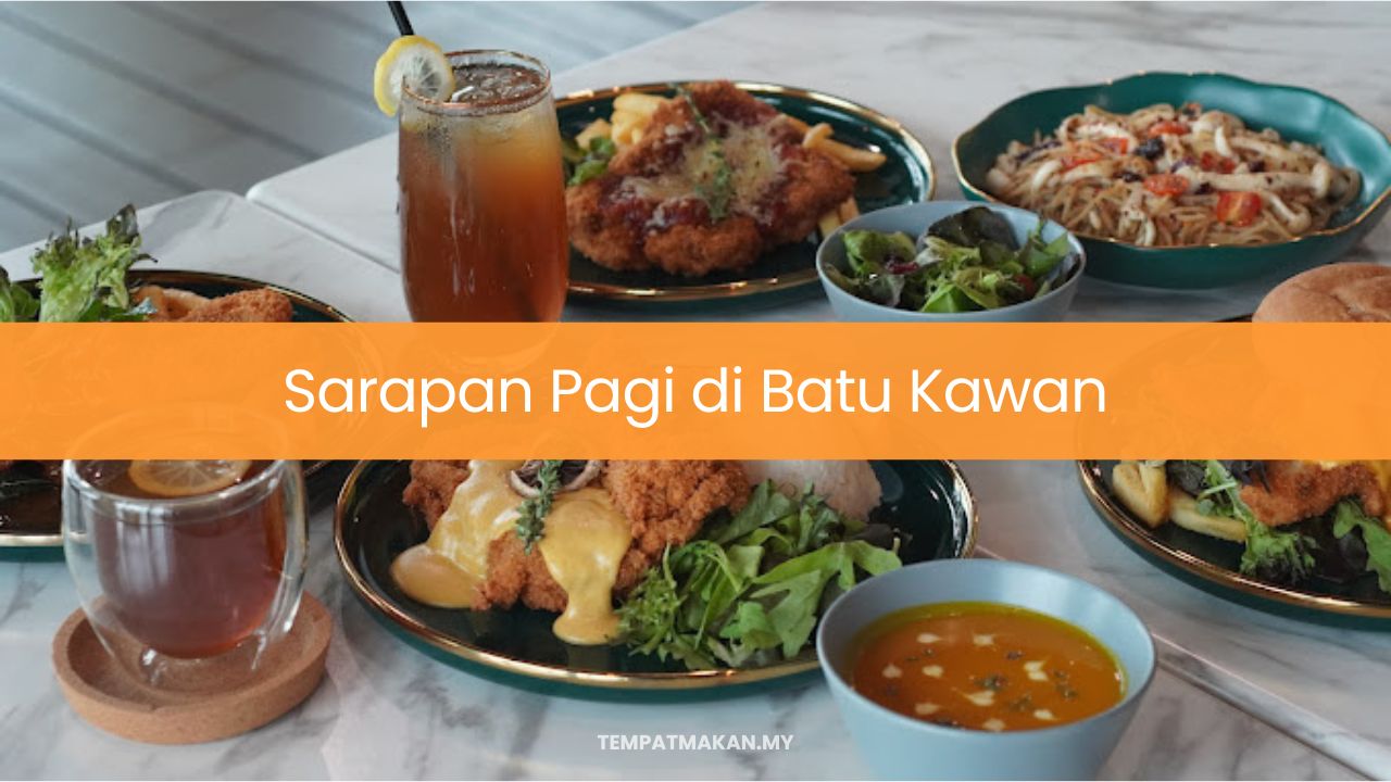 Sarapan Pagi di Batu Kawan