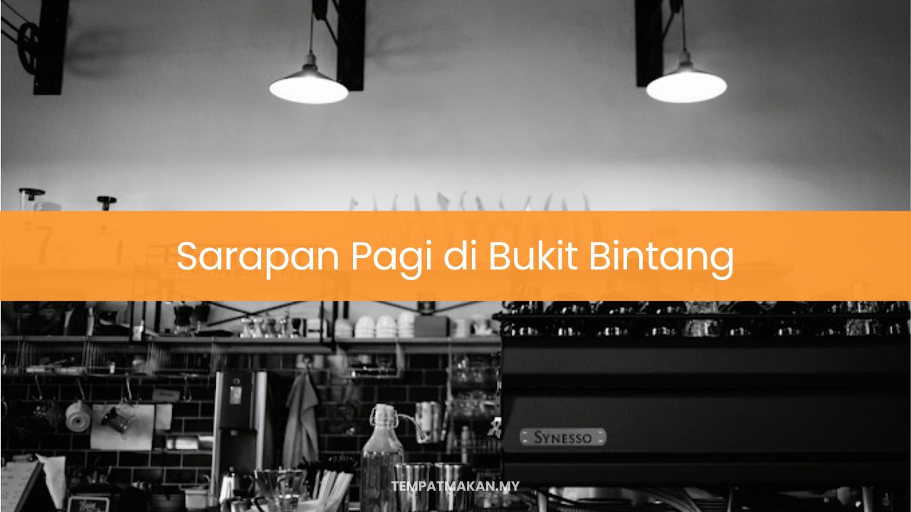 Sarapan Pagi di Bukit Bintang