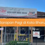 Sarapan Pagi di Kota Bharu