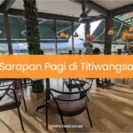 Sarapan Pagi di Titiwangsa