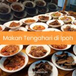 Makan Tengahari di Ipoh