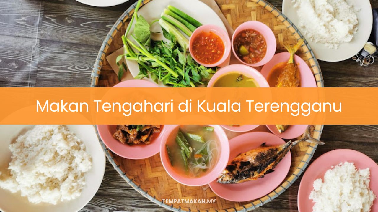 Makan Tengahari di Kuala Terengganu