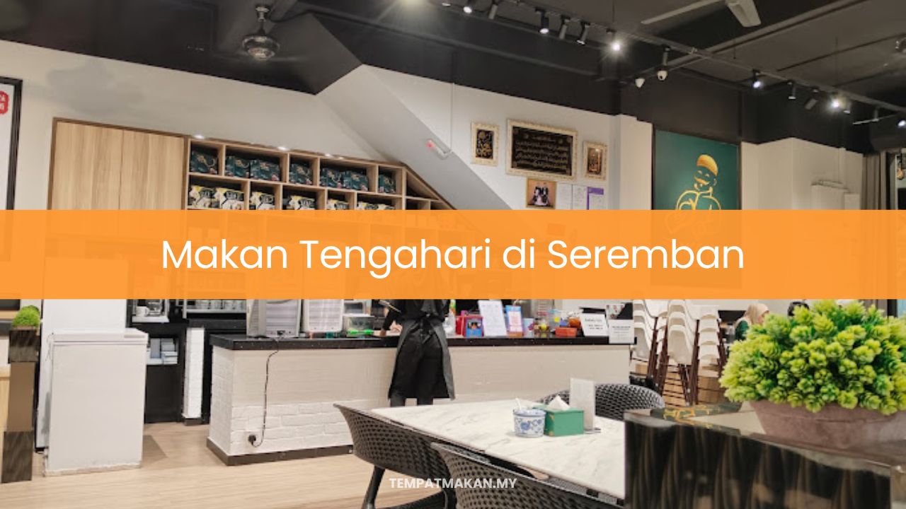 Makan Tengahari di Seremban