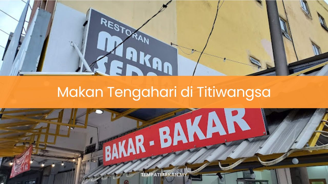 Makan Tengahari di Titiwangsa