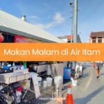 Makan Malam di Air Itam