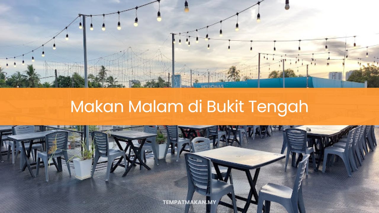 Makan Malam di Bukit Tengah