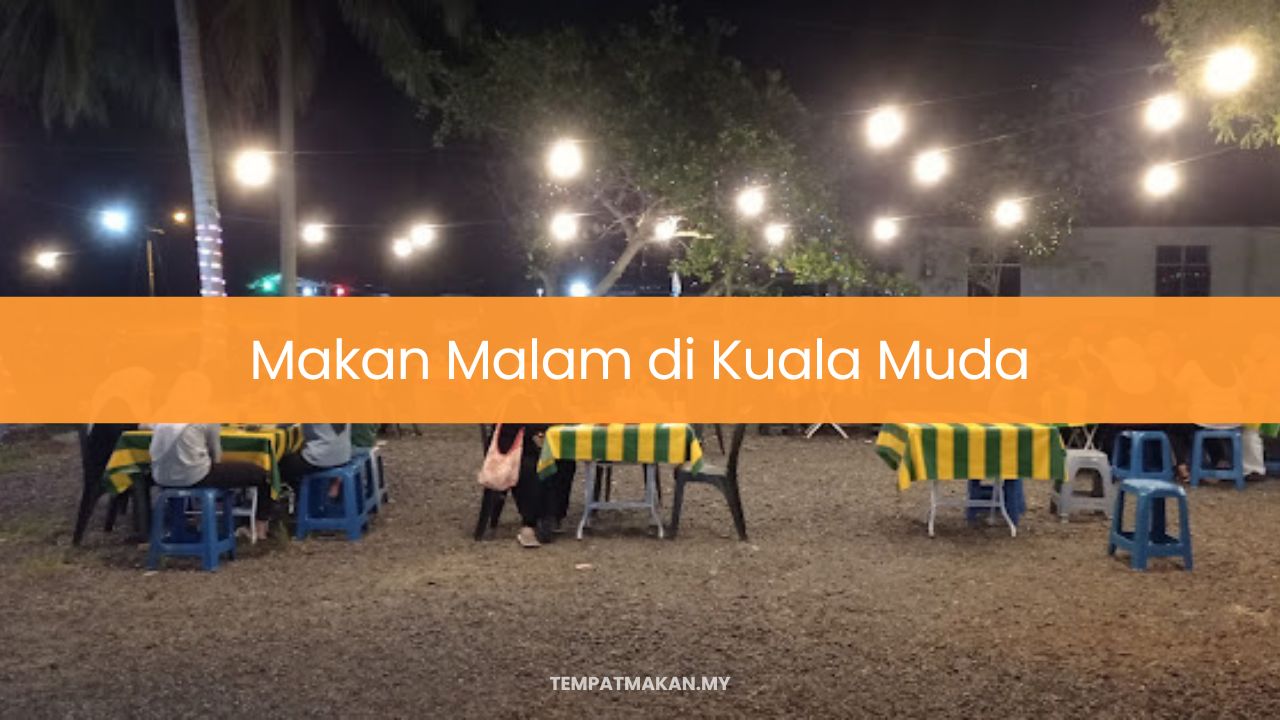 Makan Malam di Kuala Muda