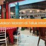 Makan Malam di Teluk Intan